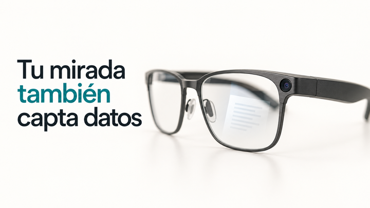 Gafas inteligentes con una pequeña cámara en la montura y el mensaje «Tu mirada también capta datos», que recuerda el alcance de una captura.